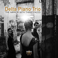Delta Piano Trio - Mirror With Three Faces - Music CD