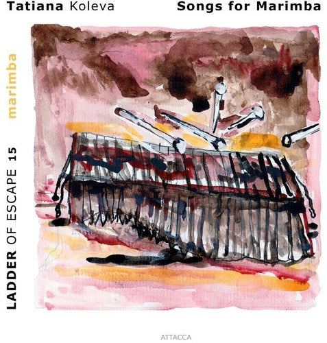 Koleva,tatiana - Songs For Marimba: Ladder Of Escape 15 - Music CD