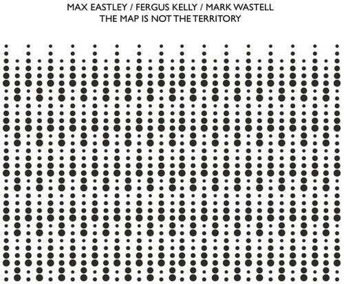 Eastley,max / Kelly,fergus / Wastell,mark - Map Is Not The Territory - Music CD