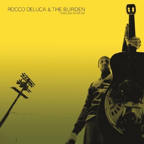 Deluca,rocco & The Burden - I Trust You To Kill Me - Music CD