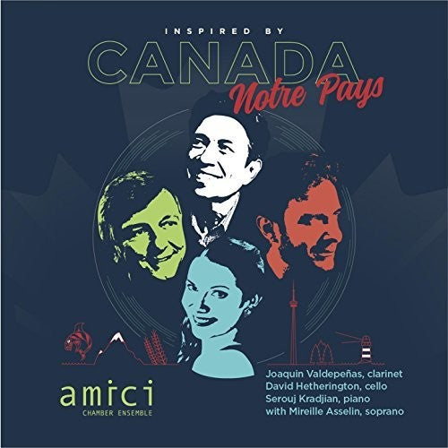 Amici Chamber Ensemble & Mireille Asselin - Inspired By Canada / Notre Pays - Music CD