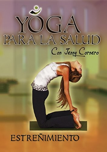 Yoga Para La Salud Con Jenny Cornero: Estrenimieno - Yoga Para La Salud Con Jenny Cornero: Estrenimieno - DVD