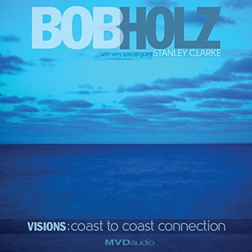 Holz,bob - Visions:coast To Coast Connection - Music CD