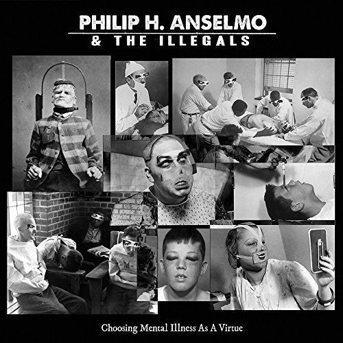Anselmo,philip H & The Illegals - Choosing Mental Illness As A Virtue - Music CD