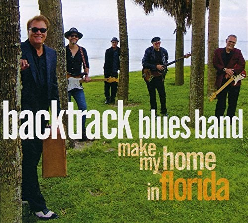 Backtrack Blues Band - Make My Home In Florida - Music CD