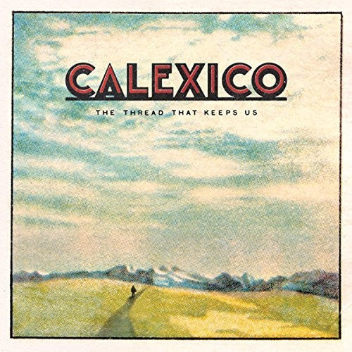 Calexico - Thread That Keeps Us - Music CD