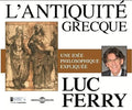 Ferry,luc - L'antiquite Grecque - Music CD