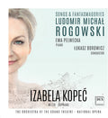 Rogowski / Kopec / Borowicz - Ludomir Michal Rogowski: Songs & Fantasmagories - Music CD