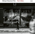 Shinya Fukumori Trio - For 2 Akis - Music CD