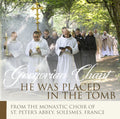 Monastic Choir Of Solesmes / Claire - He Was Placed In The Tomb - Music CD