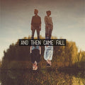 & Then Came Fall - & Then Came Fall - Music CD