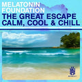 Melatonin Foundation - Great Escape - Calm, Cool & Chill - Music CD