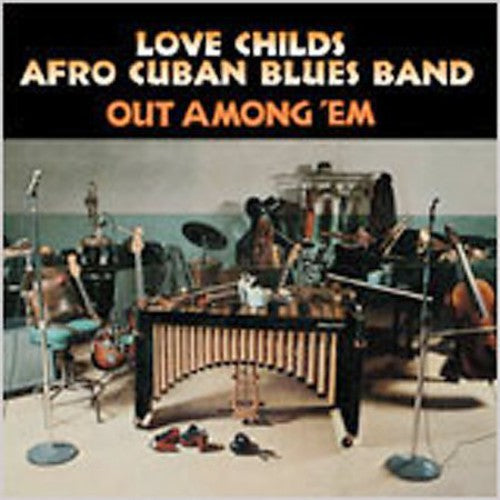 Love Childs Afro Cuban Blues Band - Out Among 'em - Music CD