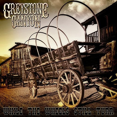 Greystone Canyon - While The Wheels Still Turn - Music CD