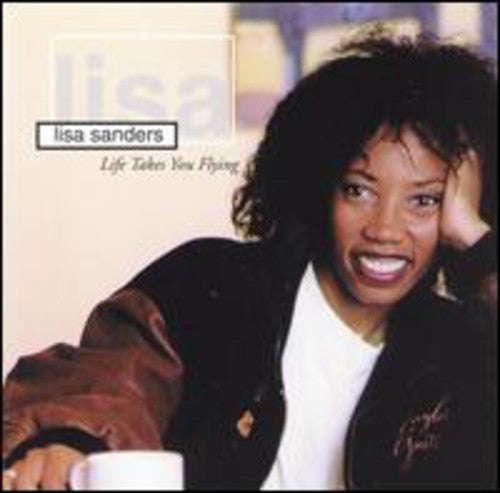 Sanders,lisa - Life Takes You Flying - Music CD