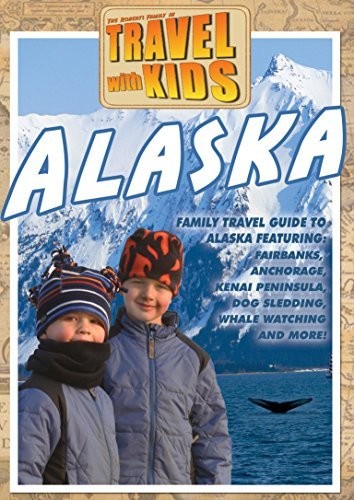 Travel With Kids - Alaska - Travel With Kids - Alaska - DVD