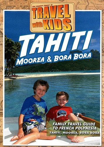 Travel With Kids - Tahiti Moorea & Bora Bora - Travel With Kids - Tahiti Moorea & Bora Bora - DVD