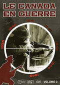 Le Canada En Guerre: Volume 3 - Le Canada En Guerre: Volume 3 - DVD