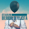 Casalino,roberto - Errori Di Felicita - Music CD
