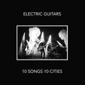 Electric Guitars - 10 Songs 10 Cities - Vinyl Record
