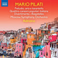 Pilati / Moscow Symphony Orchestra / Adriano - Preludio Aria E Tarantella - Music CD