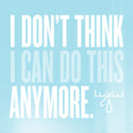 I Don't Think I Can Do This Anymore [Limited Edition LP] Vinyl Record