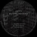 Jxtps - Become Nothing - Vinyl Record