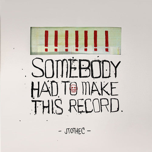 Jtothec - Somebody Had To Make This Record - Vinyl Record