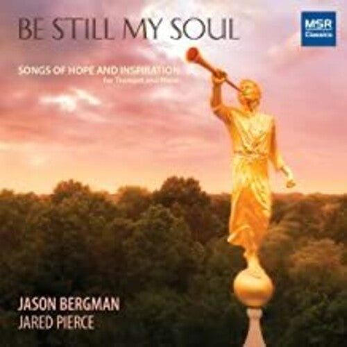 Bergman,jason / Pierce,jared - Be Still My Soul: Songs Of Hope & Inspiration - Music CD