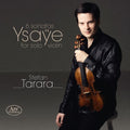 Ysaye / Tarara - 6 Sonatas For Solo Violin - Super Audio CD