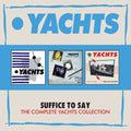 Yachts - Suffice To Say: Complete Yachts Collection - Music CD