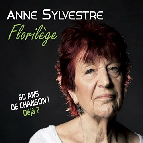 Sylvestre,anne - Florilege: 60 Ans De Chanson Deja - Music CD