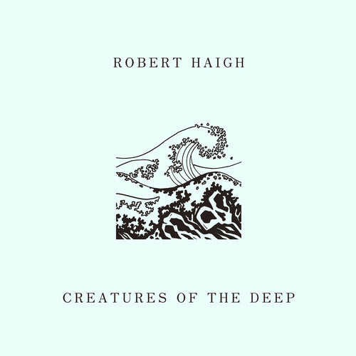 Haigh,robert - Creatures Of The Deep - Vinyl Record