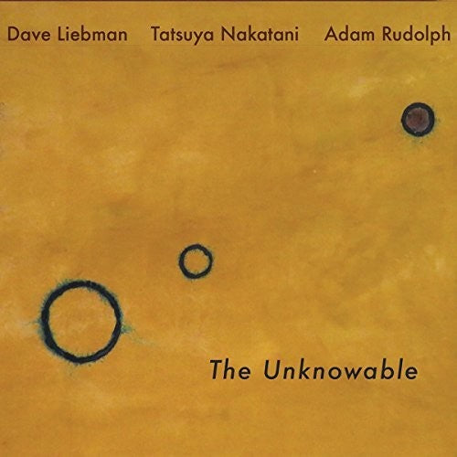 Liebman,dave / Rudolph,adam / Nakatani,tatsuya - The Unknowable - Music CD