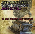 Abercrombie,john / Bogdanovic,dusan - If You Could Hear Us Now - Music CD