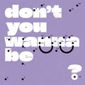 Super Whatevr - Don't You Wanna Be Glad? - Vinyl Record