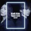 Kinki Kids - Topaz Love / Destiny (type A) - Music CD
