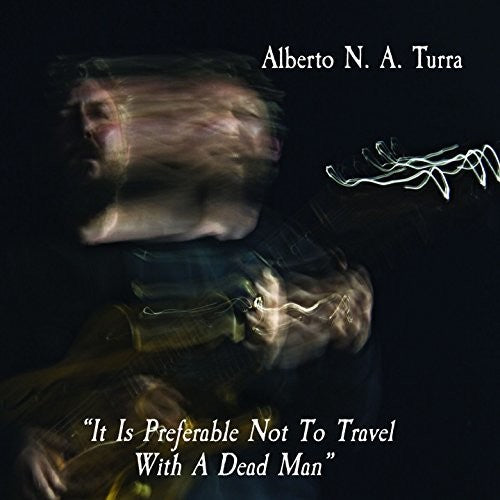 Turra,alberto N.a. - It Is Preferable Not To Travel With A Dead Man - Music CD