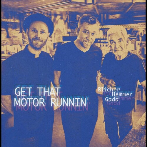 Blicher,michael / Hemmer,dan / Gadd,steve - Get That Motor Runnin' - Vinyl Record
