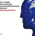 Rantala,iiro / Deutsche Kammerphilharmonie Bremen - Playing Gershwin - Music CD