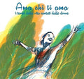 Ama Chi Ti Ama (i Tempi Della Vita Cantati Dalle) - Ama Chi Ti Ama (i Tempi Della Vita Cantati Dalle) - Music CD