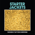 Starter Jackets - Fucked It Up For Everyone - Vinyl Record