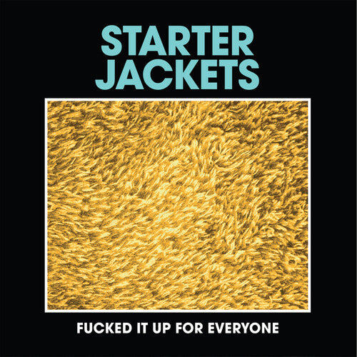 Starter Jackets - Fucked It Up For Everyone - Vinyl Record