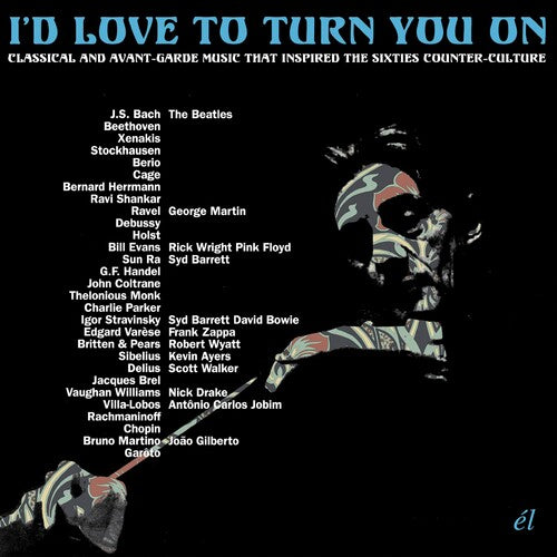 I'd Love To Turn You On: Classical & Avant-garde - I'd Love To Turn You On: Classical & Avant-garde - Music CD