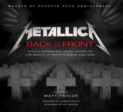 Taylor,matt / Hetfield,james / Burton,ray - Metallica Back To The Front - Books