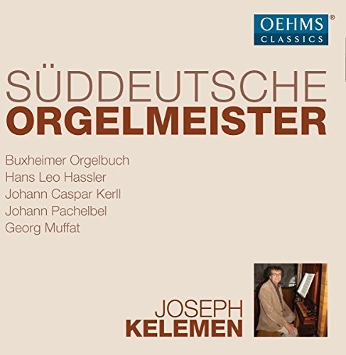 Hassler / Kelemen - Sueddeutsche Orgelmeister - Music CD