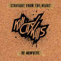 Kill City Kills - Straight From The Heart Of Nowhere - Music CD