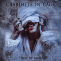 Charlotte In Cage - Times Of Anger - Music CD