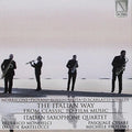 Italian Saxophone Quartet - Italian Way: From Classical To Film Music - Music CD