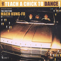 Mach Kung Fu - Teach A Chick To Dance - Music CD